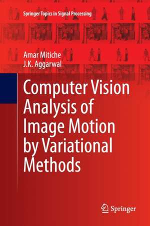 Computer Vision Analysis of Image Motion by Variational Methods de Amar Mitiche