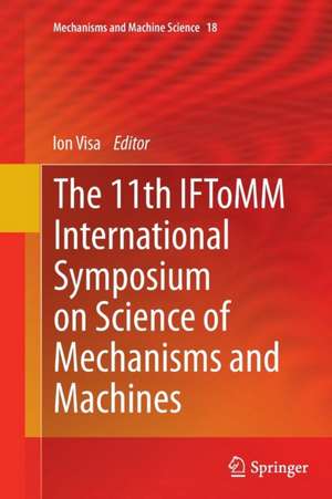 The 11th IFToMM International Symposium on Science of Mechanisms and Machines de Ion Visa