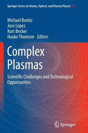 Complex Plasmas: Scientific Challenges and Technological Opportunities de Michael Bonitz