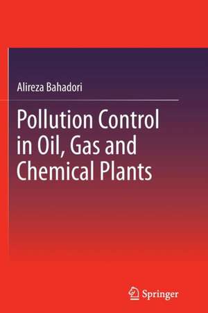 Pollution Control in Oil, Gas and Chemical Plants de Alireza Bahadori