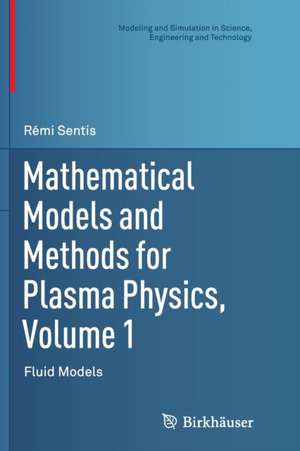 Mathematical Models and Methods for Plasma Physics, Volume 1: Fluid Models de Rémi Sentis