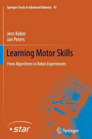 Learning Motor Skills: From Algorithms to Robot Experiments de Jens Kober