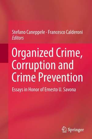 Organized Crime, Corruption and Crime Prevention: Essays in Honor of Ernesto U. Savona de Stefano Caneppele