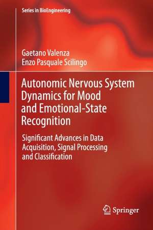 Autonomic Nervous System Dynamics for Mood and Emotional-State Recognition: Significant Advances in Data Acquisition, Signal Processing and Classification de Gaetano Valenza