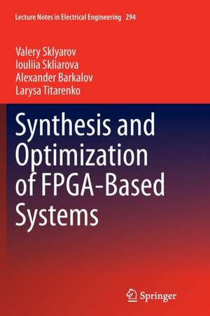 Synthesis and Optimization of FPGA-Based Systems de Valery Sklyarov