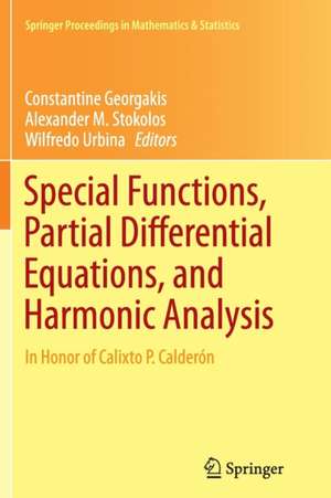 Special Functions, Partial Differential Equations, and Harmonic Analysis: In Honor of Calixto P. Calderón de Constantine Georgakis