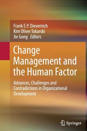 Change Management and the Human Factor: Advances, Challenges and Contradictions in Organizational Development de Frank E. P. Dievernich