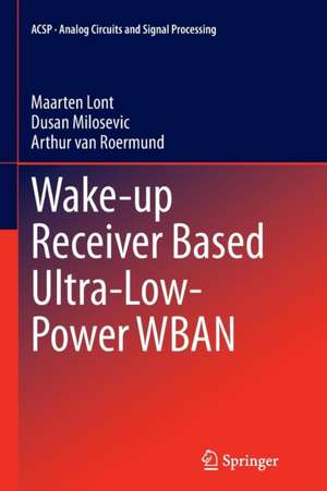 Wake-up Receiver Based Ultra-Low-Power WBAN de Maarten Lont