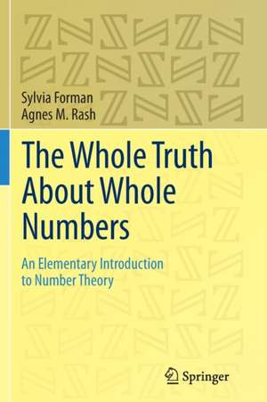 The Whole Truth About Whole Numbers: An Elementary Introduction to Number Theory de Sylvia Forman