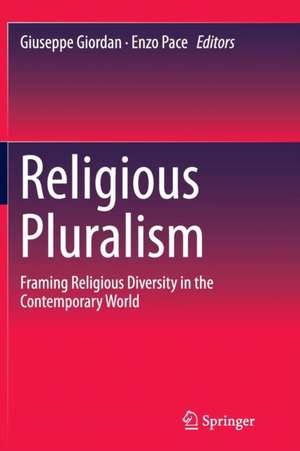 Religious Pluralism: Framing Religious Diversity in the Contemporary World de Giuseppe Giordan