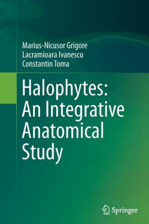 Halophytes: An Integrative Anatomical Study de Marius-Nicusor Grigore