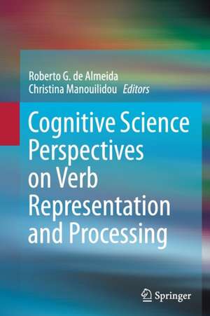 Cognitive Science Perspectives on Verb Representation and Processing de Roberto G. De Almeida