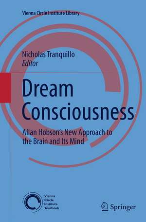 Dream Consciousness: Allan Hobson’s New Approach to the Brain and Its Mind de Nicholas Tranquillo