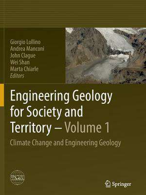 Engineering Geology for Society and Territory - Volume 1: Climate Change and Engineering Geology de Giorgio Lollino