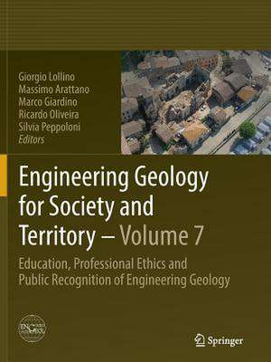 Engineering Geology for Society and Territory - Volume 7: Education, Professional Ethics and Public Recognition of Engineering Geology de Giorgio Lollino