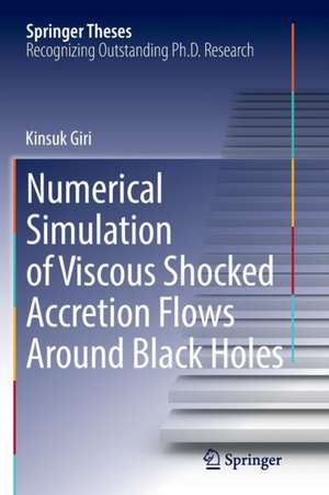 Numerical Simulation of Viscous Shocked Accretion Flows Around Black Holes de Kinsuk Giri