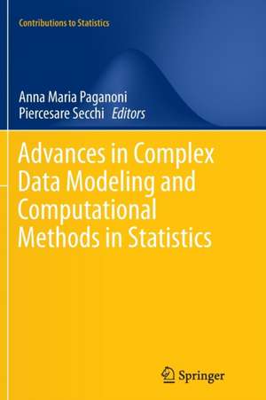 Advances in Complex Data Modeling and Computational Methods in Statistics de Anna Maria Paganoni