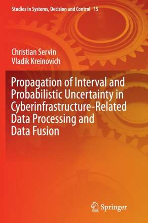 Propagation of Interval and Probabilistic Uncertainty in Cyberinfrastructure-related Data Processing and Data Fusion de Christian Servin