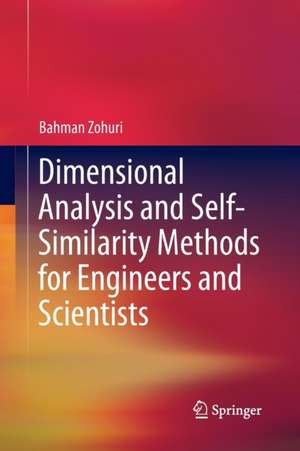 Dimensional Analysis and Self-Similarity Methods for Engineers and Scientists de Bahman Zohuri