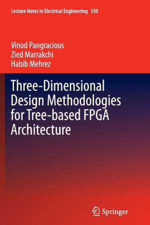 Three-Dimensional Design Methodologies for Tree-based FPGA Architecture de Vinod Pangracious