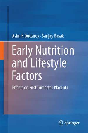 Early Nutrition and Lifestyle Factors: Effects on First Trimester Placenta de Asim K. Duttaroy