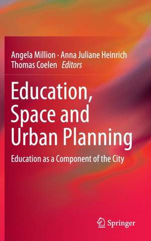 Education, Space and Urban Planning: Education as a Component of the City de Angela Million