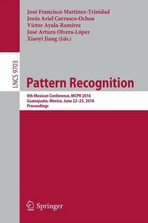 Pattern Recognition: 8th Mexican Conference, MCPR 2016, Guanajuato, Mexico, June 22-25, 2016. Proceedings de José Francisco Martínez-Trinidad