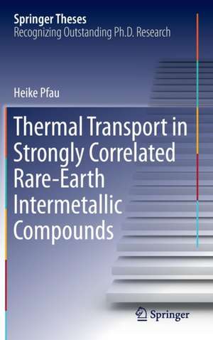 Thermal Transport in Strongly Correlated Rare-Earth Intermetallic Compounds de Heike Pfau