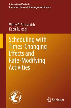 Scheduling with Time-Changing Effects and Rate-Modifying Activities de Vitaly A. Strusevich