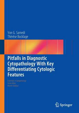 Pitfalls in Diagnostic Cytopathology With Key Differentiating Cytologic Features de Von G. Samedi