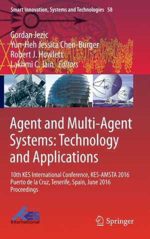 Agent and Multi-Agent Systems: Technology and Applications: 10th KES International Conference, KES-AMSTA 2016 Puerto de la Cruz, Tenerife, Spain, June 2016 Proceedings de Gordan Jezic