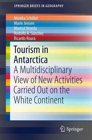 Tourism in Antarctica: A Multidisciplinary View of New Activities Carried Out on the White Continent de Monika Schillat