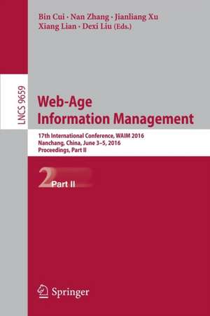 Web-Age Information Management: 17th International Conference, WAIM 2016, Nanchang, China, June 3-5, 2016, Proceedings, Part II de Bin Cui