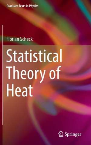 Statistical Theory of Heat de Florian Scheck