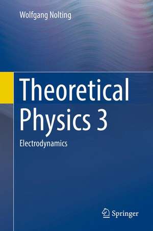 Theoretical Physics 3: Electrodynamics de Wolfgang Nolting