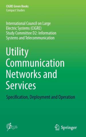 Utility Communication Networks and Services: Specification, Deployment and Operation de Carlos Samitier