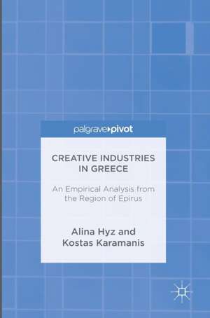 Creative Industries in Greece: An Empirical Analysis from the Region of Epirus de Alina Hyz