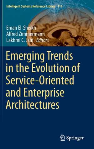 Emerging Trends in the Evolution of Service-Oriented and Enterprise Architectures de Eman El-Sheikh