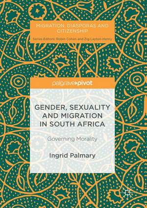 Gender, Sexuality and Migration in South Africa: Governing Morality de Ingrid Palmary