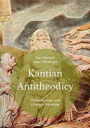 Kantian Antitheodicy: Philosophical and Literary Varieties de Sami Pihlström