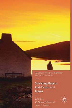 Screening Modern Irish Fiction and Drama de R. Barton Palmer