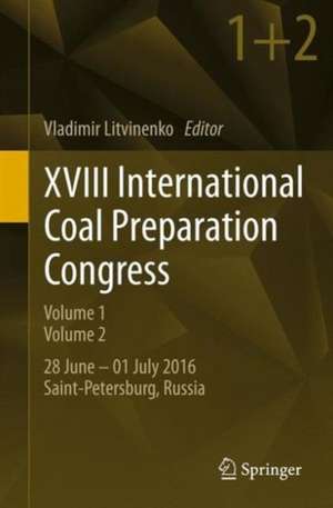 XVIII International Coal Preparation Congress: 28 June—01 July 2016 Saint-Petersburg, Russia de Vladimir Litvinenko