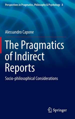 The Pragmatics of Indirect Reports: Socio-philosophical Considerations de Alessandro Capone