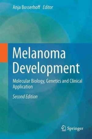 Melanoma Development: Molecular Biology, Genetics and Clinical Application de Anja K. Bosserhoff