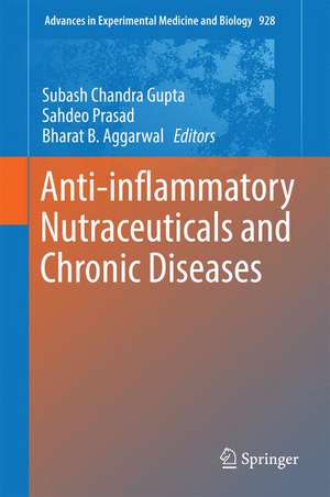 Anti-inflammatory Nutraceuticals and Chronic Diseases de Subash Chandra Gupta