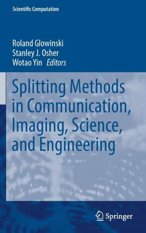 Splitting Methods in Communication, Imaging, Science, and Engineering de Roland Glowinski