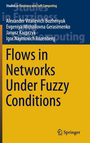 Flows in Networks Under Fuzzy Conditions de Alexander Vitalievich Bozhenyuk