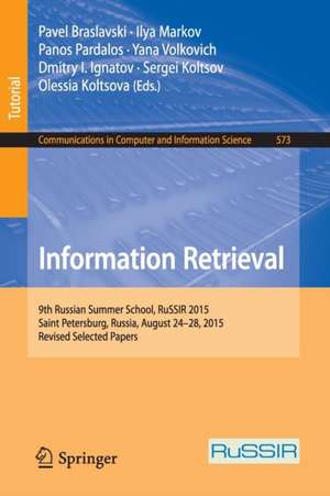 Information Retrieval: 9th Russian Summer School, RuSSIR 2015, Saint Petersburg, Russia, August 24-28, 2015, Revised Selected Papers de Pavel Braslavski