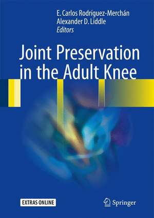 Joint Preservation in the Adult Knee de E. Carlos Rodríguez-Merchán