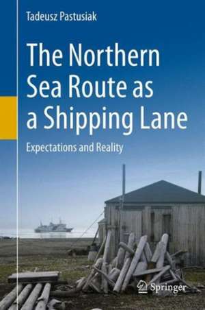 The Northern Sea Route as a Shipping Lane: Expectations and Reality de Tadeusz Pastusiak